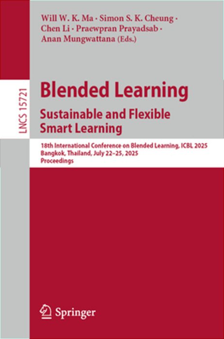 Blended Learning. Sustainable And Flexible Smart Learning: 18Th International Conference On Blended Learning, Icbl 2025, Bangkok, Thailand, July 22-25-..