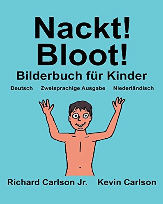 Nackt! Bloot!: Ein Bilderbuch Für Kinder Deutsch-Niederländisch (Zweisprachige Ausgabe) (Www. Rich. Center)-..