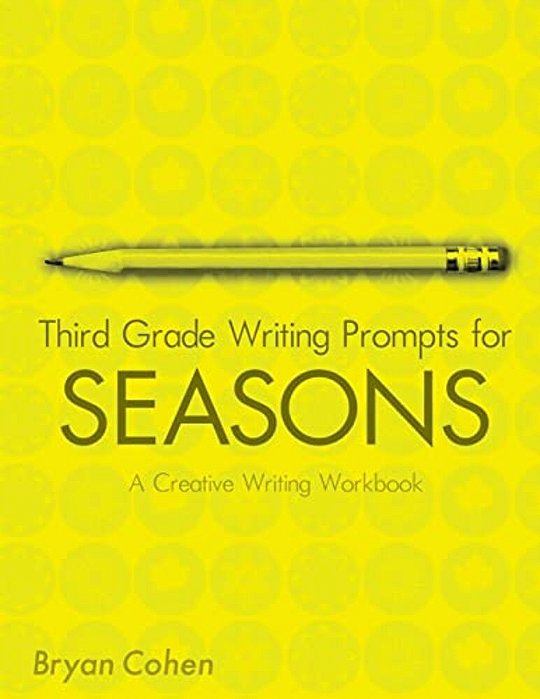 Third Grade Writing Prompts For Seasons: A Creative Writing Workbook-..
