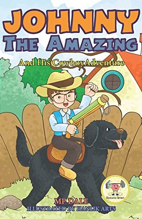 Johnny The Amazing And His Cowboy Adventure: (Dyslexia-Smart)-..