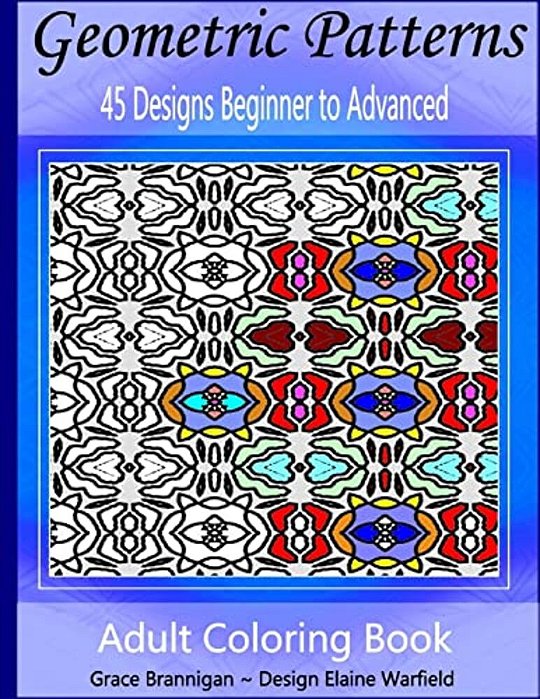 Geometric Patterns Coloring Book: 45 Designs Beginner To Advanced-..