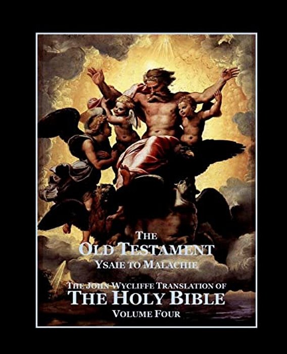 The Holy Bible - Vol. 4. - The Old Testament: As Translated By John Wycliffe-..