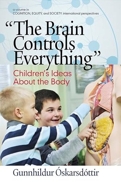 The Brain Controls Everything: Children's Ideas About The Body-..