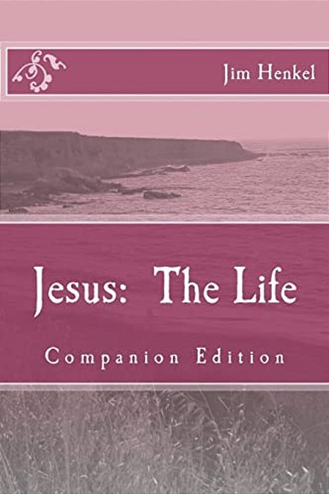 Jesus: The Life: Companion Edition-..