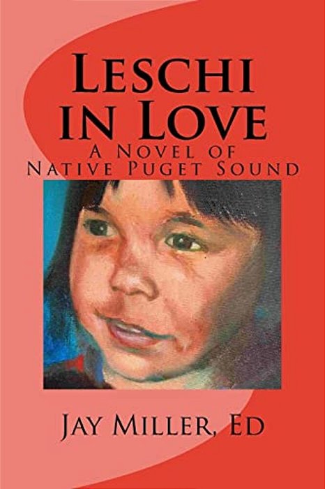 Leschi In Love: A Novel Of Native Puget Sound-..