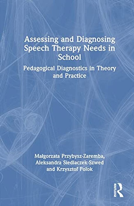 Assessing And Diagnosing Speech Therapy Needs In School: Pedagogical Diagnostics In Theory And Practice-..