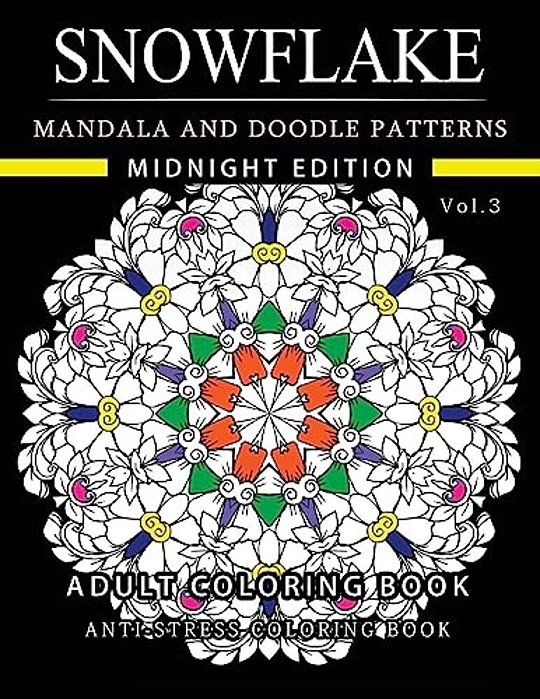 Snowflake Mandala And Doodle Pattern Coloring Book Midnight Edition Vol.3: Adult Coloring Book Designs (Relax With Our Snowflakes Patterns (Stress Rel-..