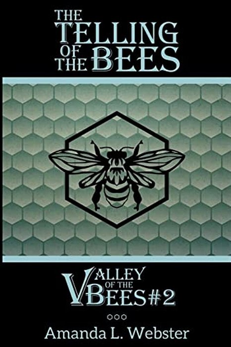 The Telling Of The Bees: Valley Of The Bees #2-..