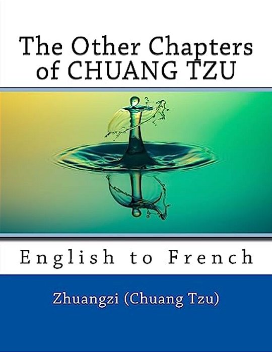 The Other Chapters Of Chuang Tzu: English To French-..