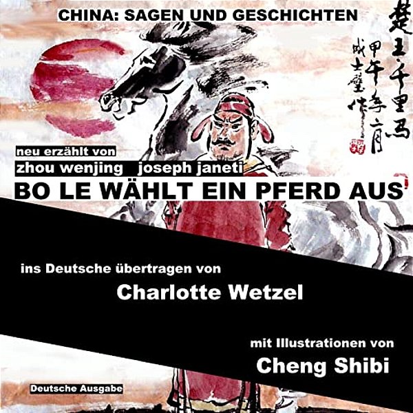 China: Sagen Und Geschichten - Bo Le Wählt Ein Pferd Aus: Deutsche Ausgabe-..