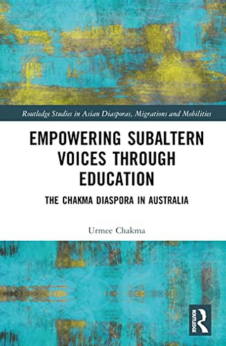 Empowering Subaltern Voices Through Education: The Chakma Diaspora In Australia-..