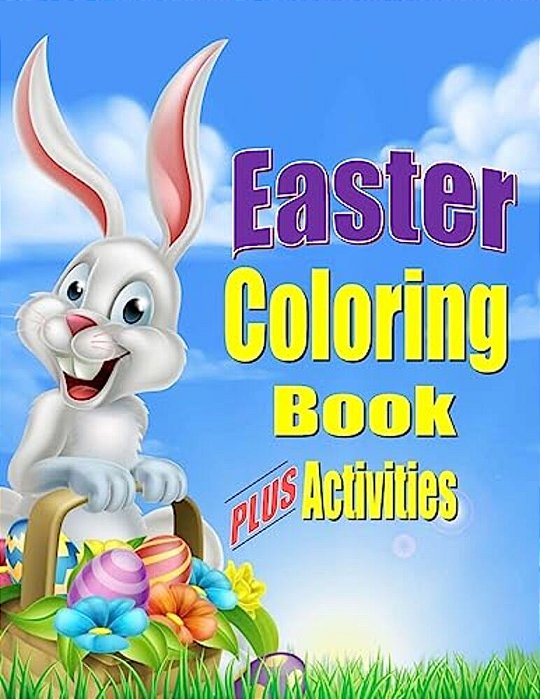 Easter Coloring Book For Kids Plus Activities: Fun Easter Gift Or Basket Stuffer For Boys & Girls-..