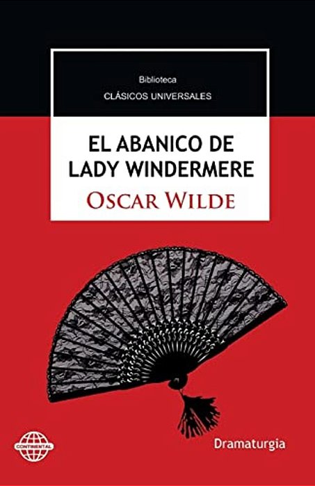 El Abanico De Lady Windermere: Comedia En Torno A Una Mujer Buena-..