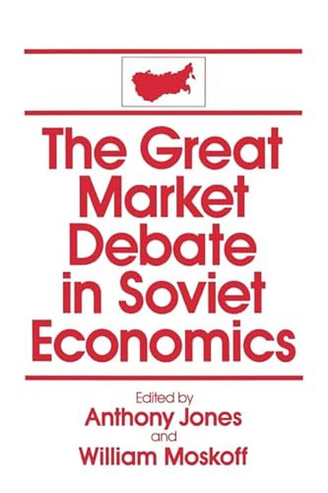 The Great Market Debate In Soviet Economics: An Anthology: An Anthology-..