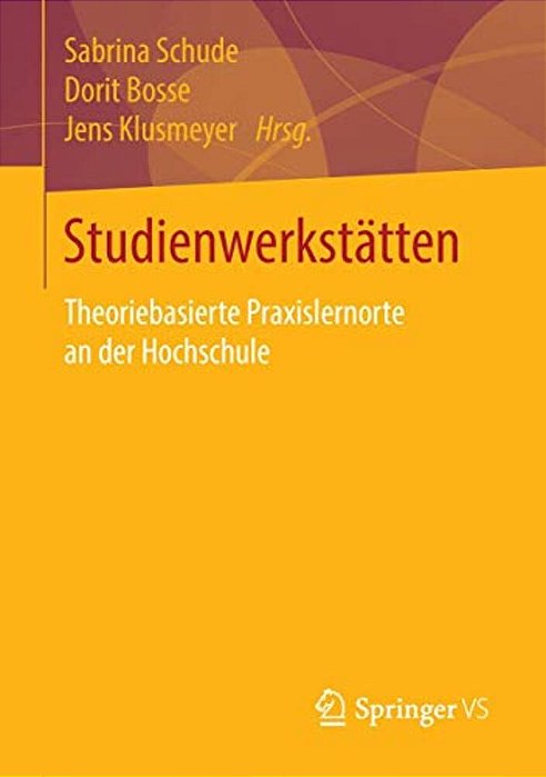 Studienwerkstätten In Der Lehrerbildung: Theoriebasierte Praxislernorte An Der Hochschule-..