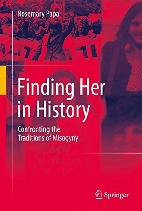 Finding Her In History: Confronting The Traditions Of Misogyny-..