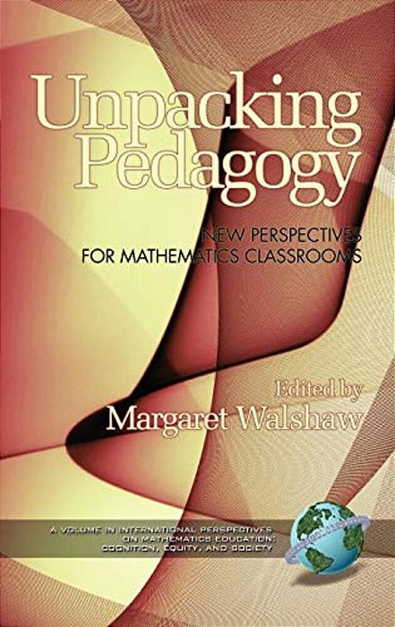 Unpacking Pedagogy: New Perspectives For Mathematics Classrooms-..