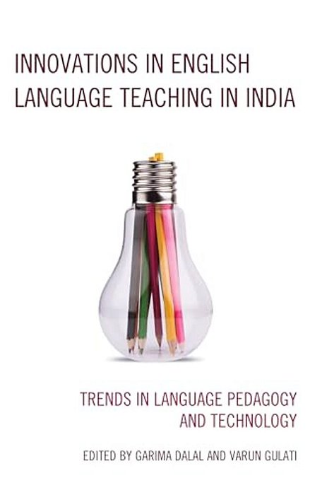 Innovations In English Language Teaching In India: Trends In Language Pedagogy And Technology-..