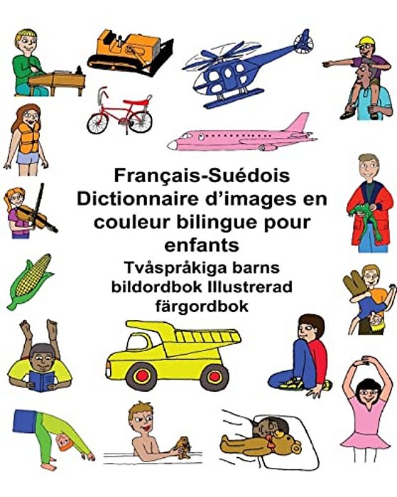 Français-Suédois Dictionnaire D'Images En Couleur Bilingue Pour Enfants Tvåspråkiga Barns Bildordbok Illustrerad Färgordbok-..