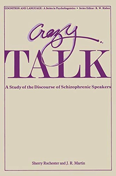 Crazy Talk: A Study Of The Discourse Of Schizophrenic Speakers-..