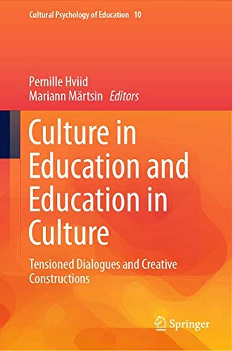 Culture In Education And Education In Culture: Tensioned Dialogues And Creative Constructions-..