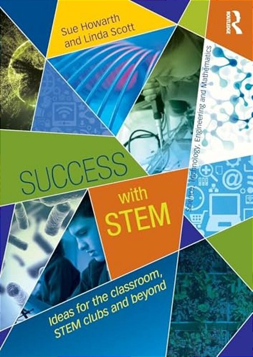 Success With Stem: Ideas For The Classroom, Stem Clubs And Beyond-..