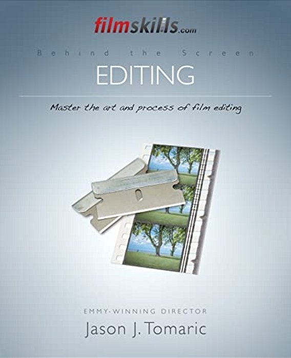 Filmskills Editing: Master The Art And Process Of Film Editing-..