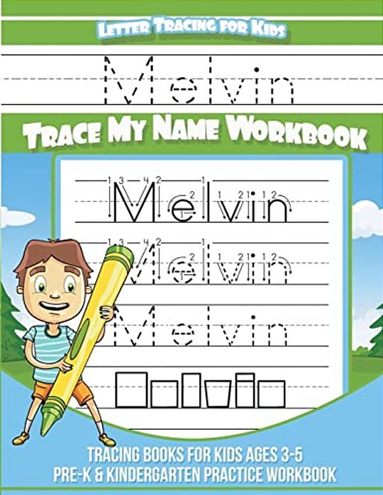 Melvin Letter Tracing For Kids Trace My Name Workbook: Tracing Books For Kids Ages 3 - 5 Pre-k & Kindergarten Practice Workbook-..