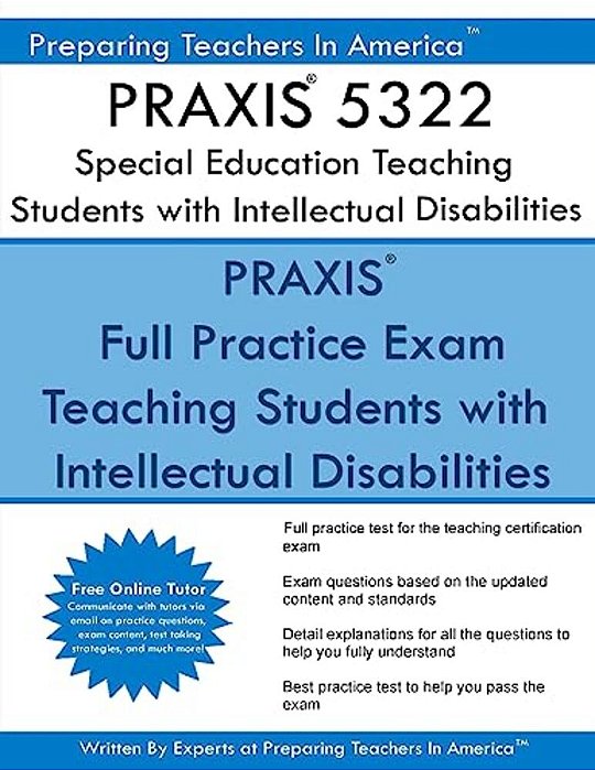 Praxis 5322 Special Education: Teaching Students With Intellectual Disabilities: Praxis II 5322 Exam-..