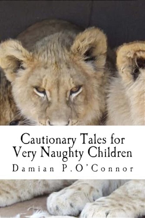 Cautionary Tales For Very Naughty Children-..