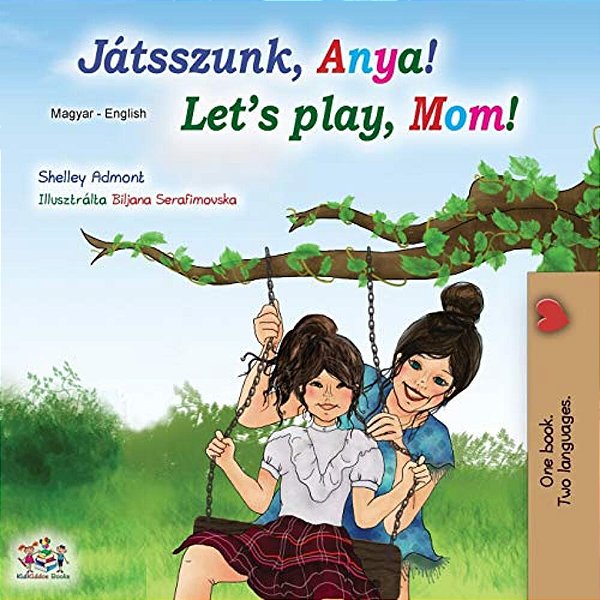 Let's Play, Mom! (Hungarian English Bilingual Book)-..