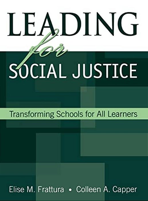 Leading For Social Justice: Transforming Schools For All Learners-..
