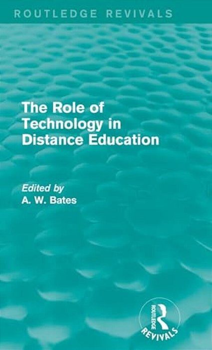 The Role Of Technology In Distance Education (Routledge Revivals)-..