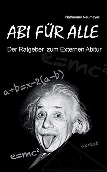 Abi Für Alle: Der Ratgeber Zum Externen Abitur-..