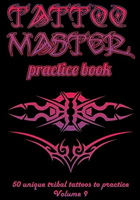 Tattoo Master Practice Book - 50 Unique Tribal Tattoos To Practice: 7 X 10(17.78 X 25.4 Cm) Size Pages With 3 Dots Per Inch To Draw Tattoos With Hand- -..