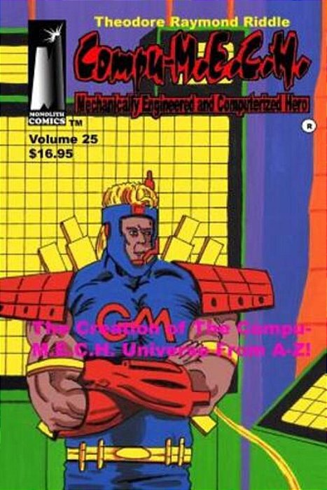 Compu-M. E. C. H. Mechanically Engineered And Computerized Hero Volume 25: The Creation Of The Compu-M. E. C. H. Universe A-Z!-..