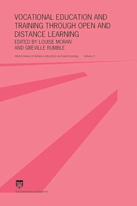 Vocational Education And Training Through Open And Distance Learning: World Review Of Distance Education And Open Learning Volume 5-..