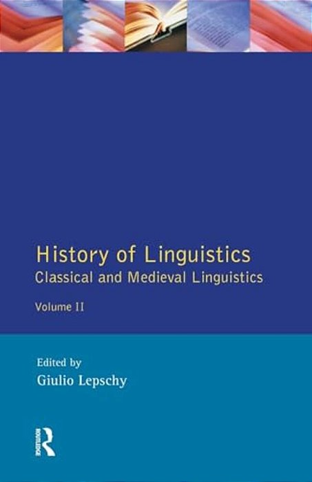 History Of Linguistics Volume II: Classical And Medieval Linguistics-..