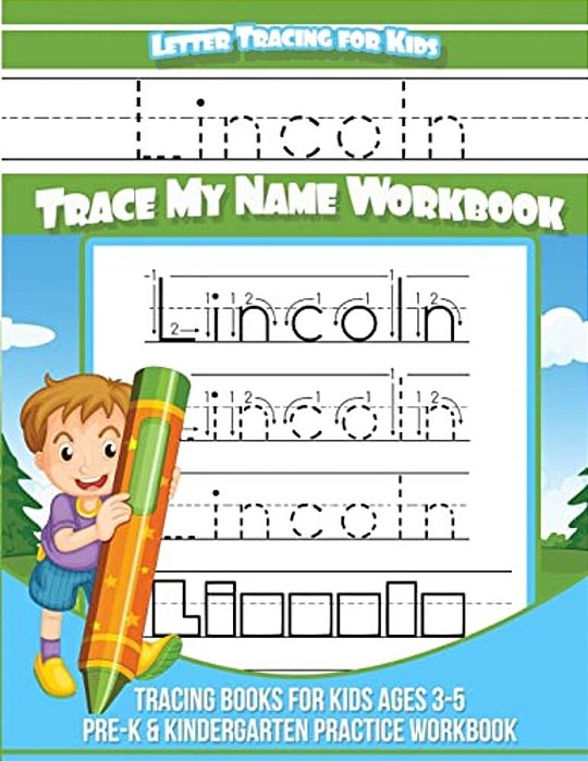 Lincoln Letter Tracing For Kids Trace My Name Workbook: Tracing Books For Kids Ages 3 - 5 Pre-k & Kindergarten Practice Workbook-..