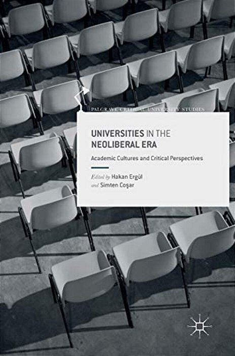 Universities In The Neoliberal Era: Academic Cultures And Critical Perspectives-..