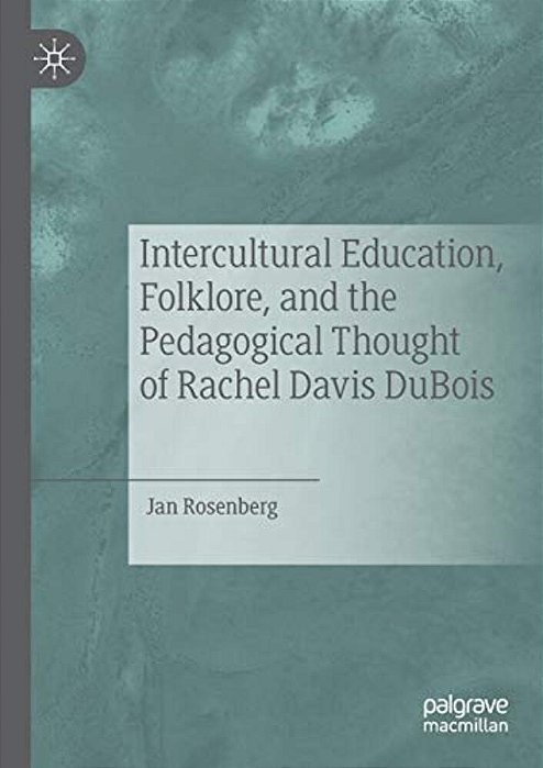 Intercultural Education, Folklore, And The Pedagogical Thought Of Rachel Davis Dubois-..