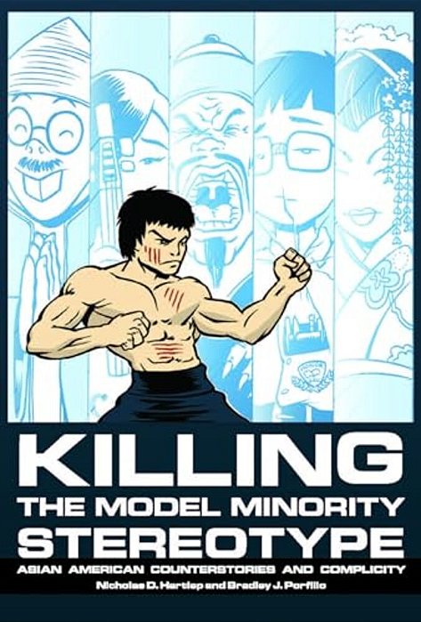 Killing The Model Minority Stereotype: Asian American Counterstories And Complicity-..