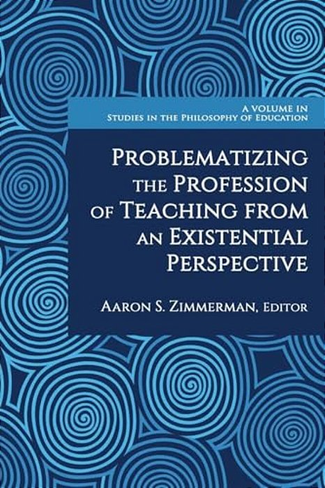 Problematizing The Profession Of Teaching From An Existential Perspective-..