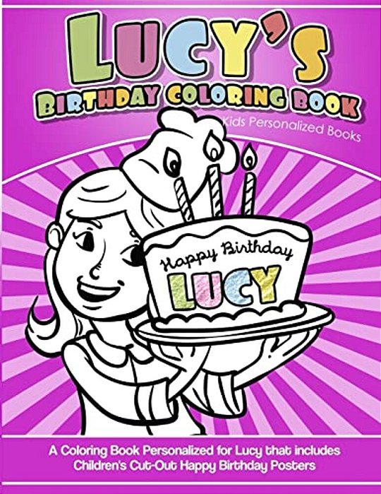 Lucy's Birthday Coloring Book Kids Personalized Books: A Coloring Book Personalized For Lucy That Includes Children's Cut Out Happy Birthday Posters-..