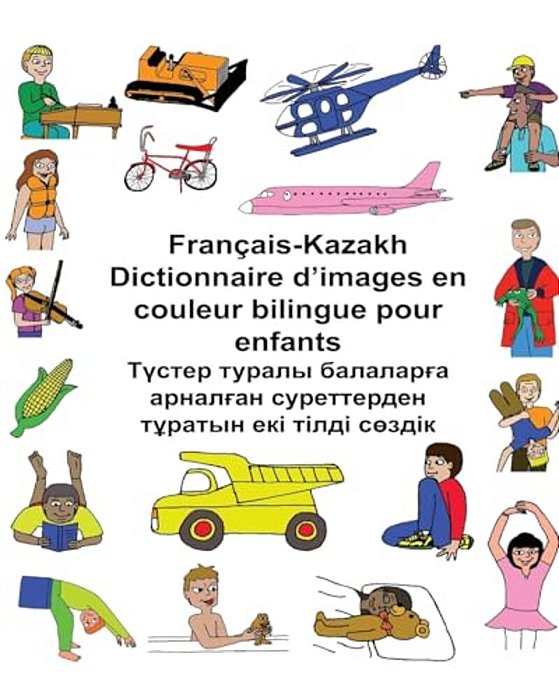 Français-Kazakh Dictionnaire D'Images En Couleur Bilingue Pour Enfants-..