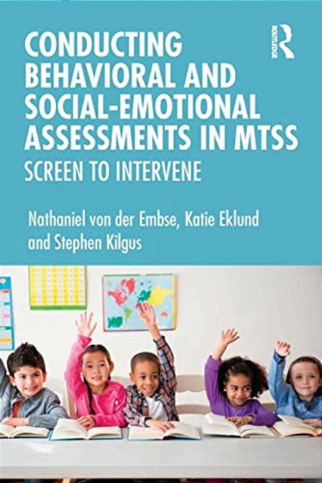 Conducting Behavioral And Social-Emotional Assessments In Mtss: Screen To Intervene-..