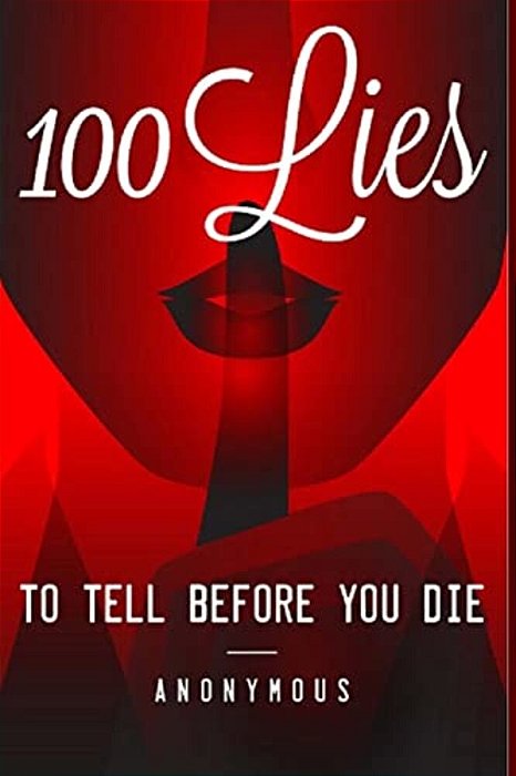 100 Lies To Tell Before You Die-..