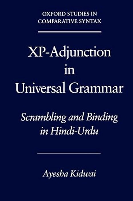 Xp-Adjunction In Universal Grammar: Scrambling And Binding In Hindi-Urdu-..