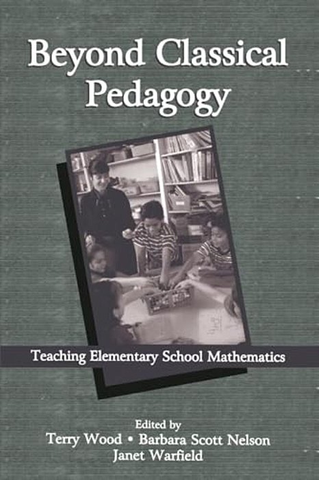 Beyond Classical Pedagogy: Teaching Elementary School Mathematics-..