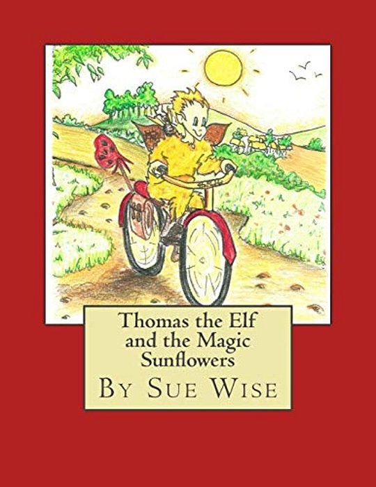 Thomas The Elf And The Magic Sunflowers: A Magical Adventure Story-..